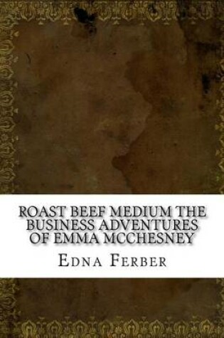 Cover of Roast Beef Medium the Business Adventures of Emma McChesney