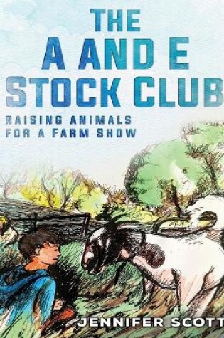 Cover of The A and E Stock Club Raising Stock Animals for Farm Show