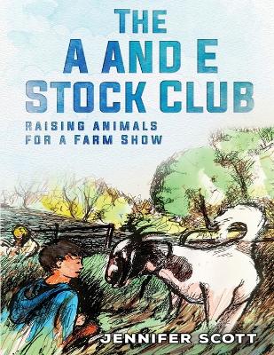 Book cover for The A and E Stock Club Raising Stock Animals for Farm Show