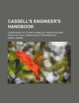 Book cover for Cassell's Engineer's Handbook; Comprising Facts and Formulae, Principles and Practice, in All Branches of Engineering