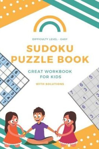 Cover of Sudoku Puzzle Book Difficulty Level - Easy Great Workbook For Kids With Solutions