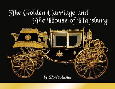 Book cover for The Golden Carriage and the House of Hapsburg