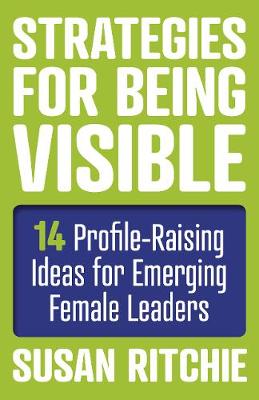 Book cover for Strategies for Being Visible:14 Profile-Raising Ideas for Emerging Female Leaders