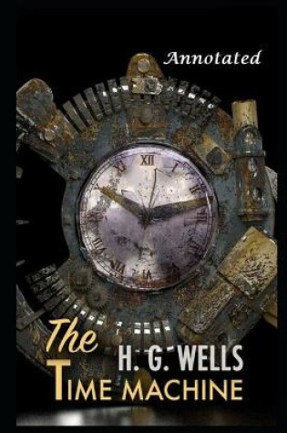 Cover of The Time Machine By H.G. Wells Annotated Version