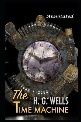 Book cover for The Time Machine By H.G. Wells Annotated Version