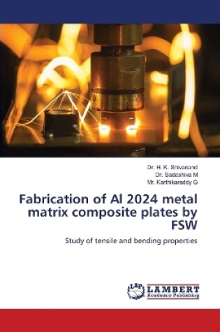 Cover of Fabrication of Al 2024 metal matrix composite plates by FSW