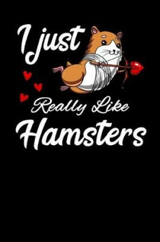 Cover of I Just Really Like Hamsters