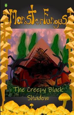 Book cover for MonsterFungus The Creepy Black Shadow