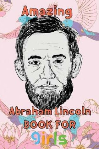 Cover of Amazing Abraham Lincoln Book For girls