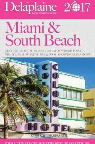 Cover of Miami & South Beach - The Delaplaine 2017 Long Weekend Guide