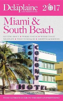 Book cover for Miami & South Beach - The Delaplaine 2017 Long Weekend Guide