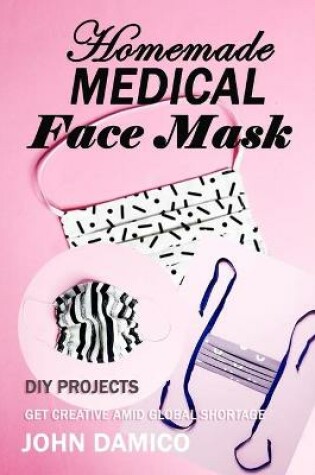 Cover of Homemade Medical Face Mask