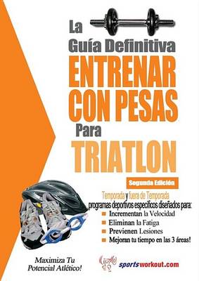 Book cover for La Gu a Definitiva - Entrenar Con Pesas Para Triatl N