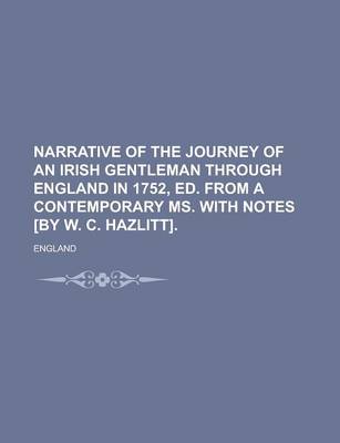 Book cover for Narrative of the Journey of an Irish Gentleman Through England in 1752, Ed. from a Contemporary Ms. with Notes [By W. C. Hazlitt].