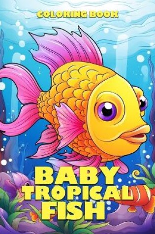 Cover of Baby Tropical Fish Coloring Book