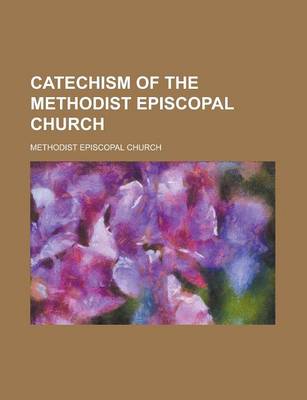 Book cover for Catechism of the Methodist Episcopal Church