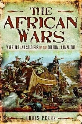 Cover of African Wars: Warriors and Soldiers of the Colonial Campaigns