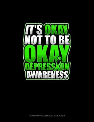 Cover of It's Okay Not To Be Okay Depression Awareness