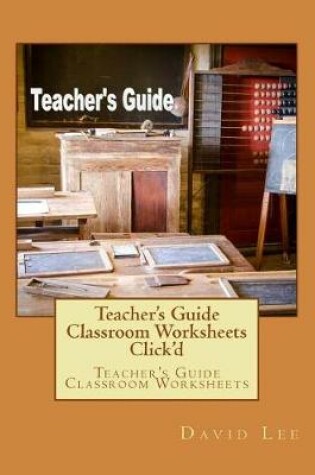 Cover of Teacher's Guide Classroom Worksheets Click'd