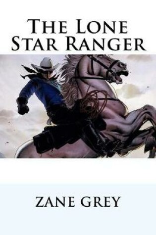 Cover of The Lone Star Ranger Zane Grey