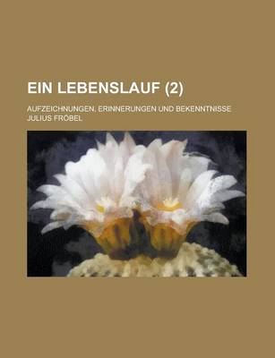 Book cover for Ein Lebenslauf; Aufzeichnungen, Erinnerungen Und Bekenntnisse (2)