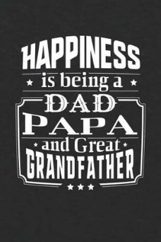 Cover of Happiness Is Being A Dad Papa & Great Grandfather