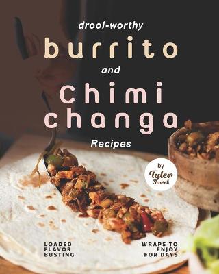 Book cover for Drool-Worthy Burrito and Chimichanga Recipes