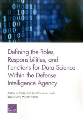 Book cover for Defining the Roles, Responsibilities, and Functions for Data Science Within the Defense Intelligence Agency