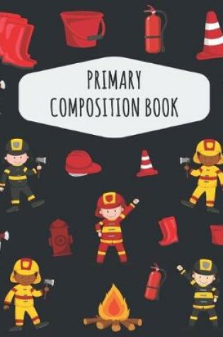 Cover of Fireman Primary Composition Book