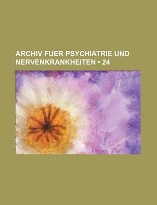 Book cover for Archiv Fuer Psychiatrie Und Nervenkrankheiten (24)