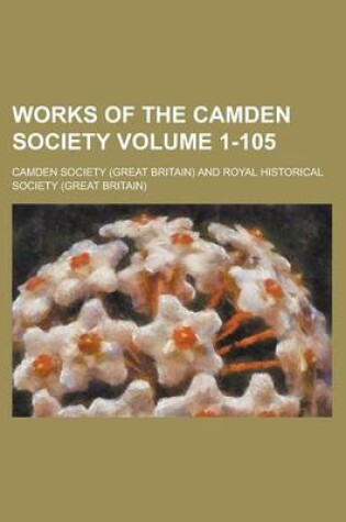 Cover of Works of the Camden Society Volume 1-105