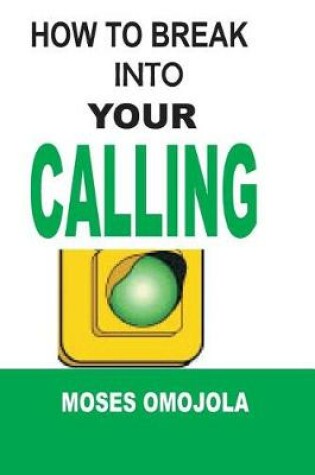 Cover of How to Break Into Your Calling