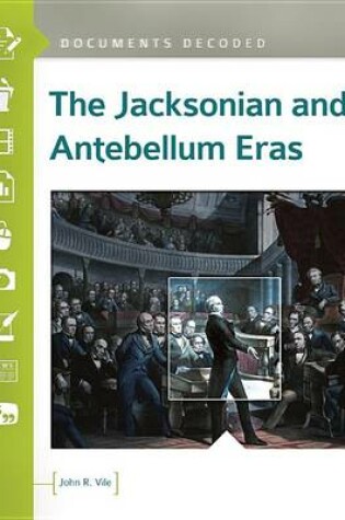 Cover of The Jacksonian and Antebellum Eras: Documents Decoded
