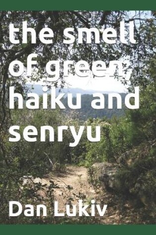 Cover of The smell of green, haiku and senryu