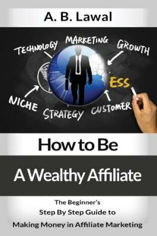 Cover of How to Be A Wealthy Affiliate