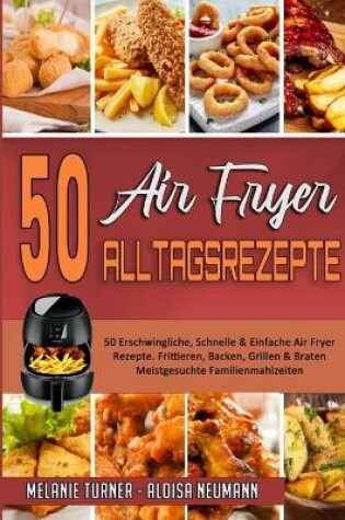 Cover of 50 Air Fryer Alltagsrezepte