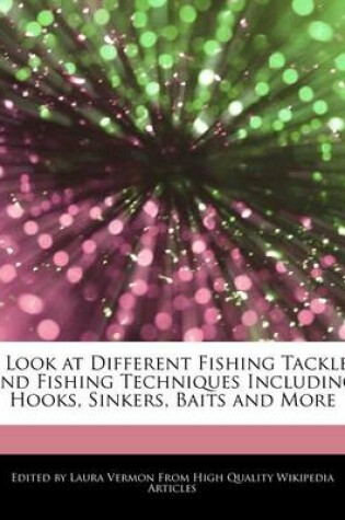 Cover of A Look at Different Fishing Tackles and Fishing Techniques Including Hooks, Sinkers, Baits and More