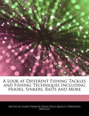 Book cover for A Look at Different Fishing Tackles and Fishing Techniques Including Hooks, Sinkers, Baits and More