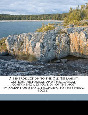 Book cover for An Introduction to the Old Testament, Critical, Historical, and Theological