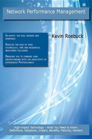 Cover of Network Performance Management: High-Impact Technology - What You Need to Know: Definitions, Adoptions, Impact, Benefits, Maturity, Vendors