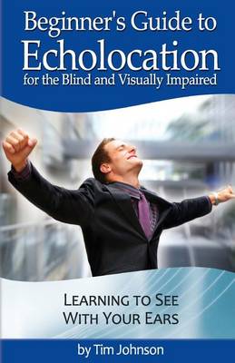 Book cover for Beginner's Guide to Echolocation for the Blind and Visually Impaired