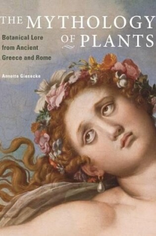 Cover of The Mythology of Plants – Botanical Lore From Ancient Greece and Rome