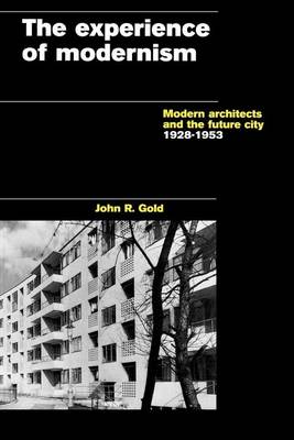 Book cover for Experience of Modernism, The: Modern Architects and the Future City, 1928-53