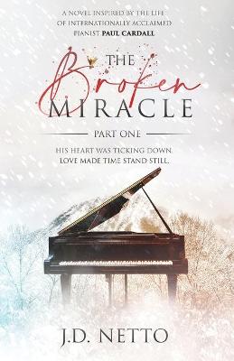 Cover of The Broken Miracle - Inspired by the Life of Paul Cardall