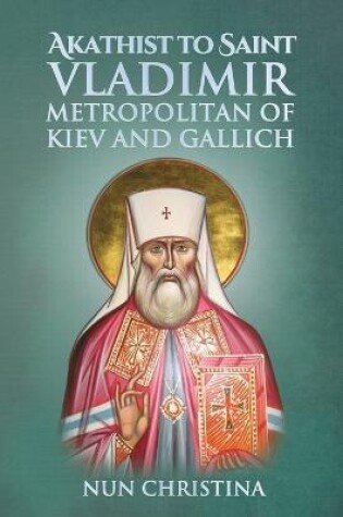 Cover of Akathist to Saint Vladimir Metropolitan of Kiev and Gallich