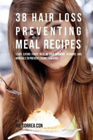 Cover of 38 Hair Loss Preventing Meal Recipes
