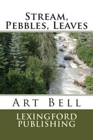 Cover of Stream, Pebbles, Leaves