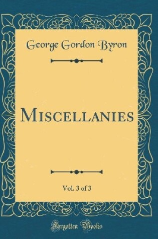 Cover of Miscellanies, Vol. 3 of 3 (Classic Reprint)