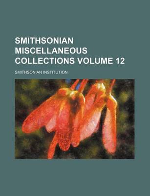 Book cover for Smithsonian Miscellaneous Collections Volume 12