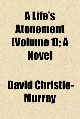 Book cover for A Life's Atonement (Volume 1); A Novel